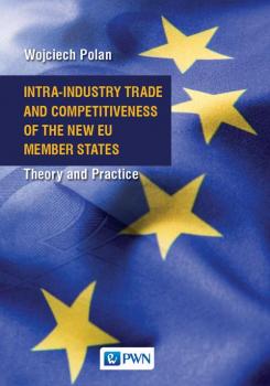 Читать Intra-Industry Trade and Competitiveness of the New EU Member States - Wojciech Polan