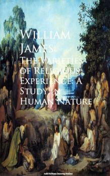 Читать The Varieties of Religious Experience: A Study in Human Nature - William James