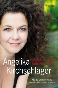 Читать Ich erfinde mich jeden Tag neu - Angelika  Kirchschlager