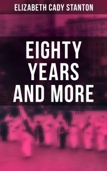 Читать Eighty Years and More - Elizabeth Cady  Stanton