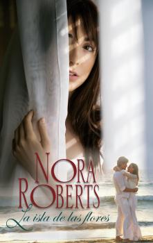 Читать La isla de las flores - Nora Roberts