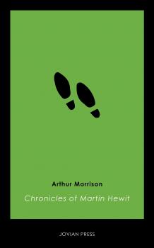 Читать Chronicles of Martin Hewitt - Arthur  Morrison