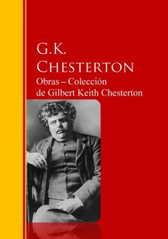 Читать Obras â”€ ColecciÃ³n  de Gilbert Keith Chesterton - Ð“Ð¸Ð»Ð±ÐµÑ€Ñ‚ ÐšÐ¸Ñ‚ Ð§ÐµÑÑ‚ÐµÑ€Ñ‚Ð¾Ð½