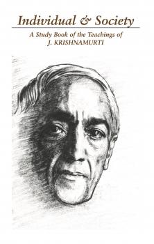 Читать The Individual and Society: The Bondage of Conditioning - J  Krishnamurti