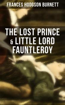 Читать The Lost Prince & Little Lord Fauntleroy - Frances Hodgson Burnett