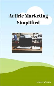 Читать Article Marketing Simplified - Anthony  Ekanem