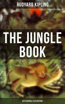 Читать THE JUNGLE BOOK (With Original Illustrations) - Rudyard Kipling