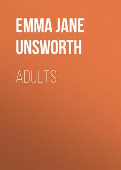 Читать Adults - Emma Jane Unsworth