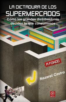 Читать La dictadura de los supermercados - Nazaret Castro