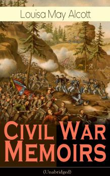 Читать Civil War Memoirs of Louisa May Alcott (Unabridged) - Ð›ÑƒÐ¸Ð·Ð° ÐœÑÐ¹ ÐžÐ»ÐºÐ¾Ñ‚Ñ‚