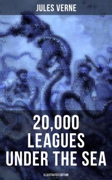 Читать 20,000 LEAGUES UNDER THE SEA (Illustrated Edition) - Jules Verne
