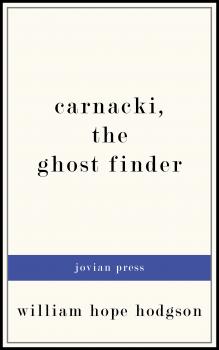 Читать Carnacki, the Ghost Finder - William Hope  Hodgson
