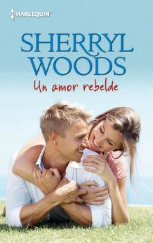 Читать Un amor rebelde - Sherryl Woods