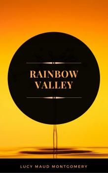 Читать Rainbow Valley (ArcadianPress Edition) - Lucy Maud Montgomery
