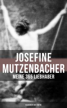 Читать Josefine Mutzenbacher: Meine 365 Liebhaber (Klassiker der Erotik) - Anonym