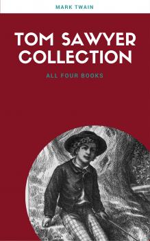 Читать The Complete Tom Sawyer (all four books in one volume) - ÐœÐ°Ñ€Ðº Ð¢Ð²ÐµÐ½