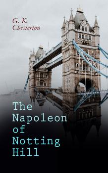 Читать The Napoleon of Notting Hill - Ð“Ð¸Ð»Ð±ÐµÑ€Ñ‚ ÐšÐ¸Ñ‚ Ð§ÐµÑÑ‚ÐµÑ€Ñ‚Ð¾Ð½