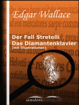 Читать Der Fall Stretelli / Das Diamantenklavier (mit Illustrationen) - Edgar  Wallace