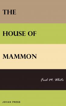 Читать The House of Mammon - Fred M.  White