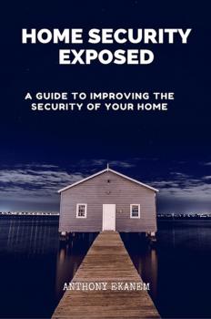 Читать Home Security Exposed - Anthony  Ekanem