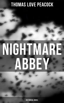 Читать Nightmare Abbey (Historical Novel) - Thomas Love Peacock