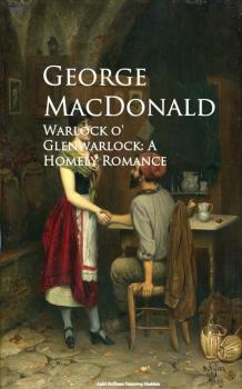 Читать Warlock o' Glenwarlock: A Homely Romance - George MacDonald
