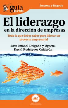 Читать GuÃ­aBurros El liderazgo en la direcciÃ³n de empresas - Josu Imanol Delgado y Ugarte