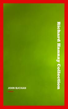 Читать The Richard Hannay Collection: The 39 Steps, Greenmantle, Mr. Standfast - Buchan John