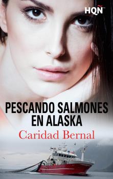 Читать Pescando salmones en Alaska - Caridad Bernal PÃ©rez