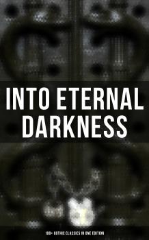 Читать INTO ETERNAL DARKNESS: 100+ Gothic Classics in One Edition - Оскар Уайльд
