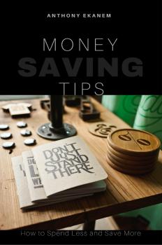 Читать Money Saving Tips - Anthony  Ekanem