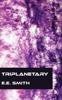 Читать Triplanetary - E. E.  Smith