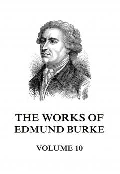 Читать The Works of Edmund Burke Volume 10 - Edmund Burke