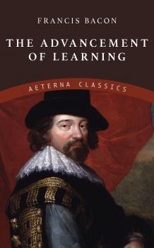 Читать The Advancement of Learning - Francis Bacon