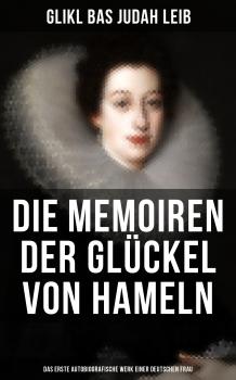 Читать Die Memoiren der Glückel von Hameln: Das erste autobiografische Werk einer deutschen Frau - Glikl bas Judah  Leib