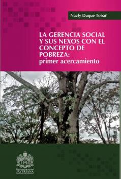 Читать La gerencia social y sus nexos con el concepto de la pobreza - Nazly Duque Tobar