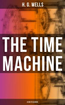 Читать THE TIME MACHINE (A Sci-Fi Classic) - Герберт Уэллс
