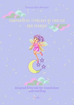 Читать Comparative typology of English and Spanish. Adapted fairy tale for translation and retelling. Book 1 - Tatiana Oliva Morales