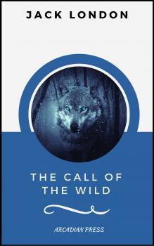 Читать The Call of the Wild (ArcadianPress Edition) - Джек Лондон
