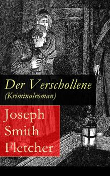 Читать Der Verschollene (Kriminalroman) - Joseph Smith  Fletcher