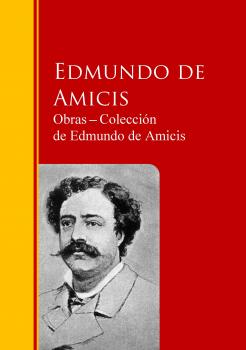 Читать Obras ─ Colección  de Edmundo de Amicis - Edmundo De  Amicis