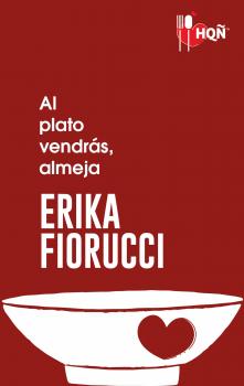 Читать Al plato vendrás, almeja - Erika Fiorucci