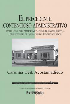 Читать El precedente contencioso administrativo - Carolina Deik Acostamadiedo