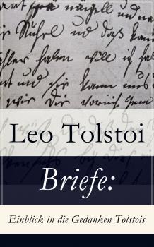 Читать Briefe: Einblick in die Gedanken Tolstois‏ - Leo Tolstoi