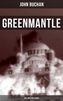 Читать Greenmantle (Spy & Mystery Series) - Buchan John