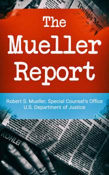 Читать The Mueller Report: Report on the Investigation into Russian Interference in the 2016 Presidential Election - Robert S. Mueller