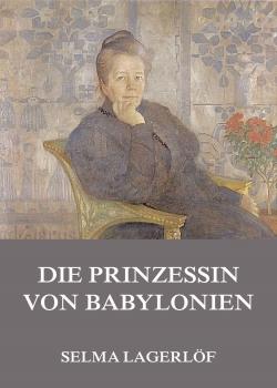 Читать Die Prinzessin von Babylonien - Selma  Lagerlof