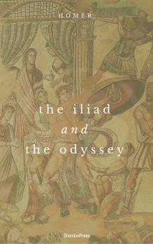 Читать The Iliad And The Odyssey (ShandonPress) - Homer