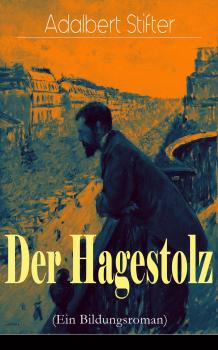 Читать Der Hagestolz (Ein Bildungsroman) - Adalbert Stifter