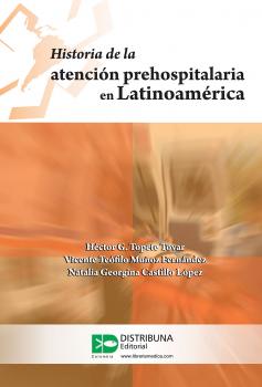 Читать Historia de la atención prehospitalaria en Latinoamérica - Héctor Topete